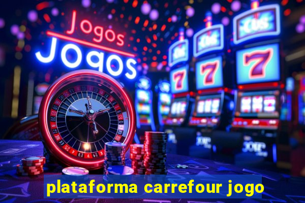 plataforma carrefour jogo